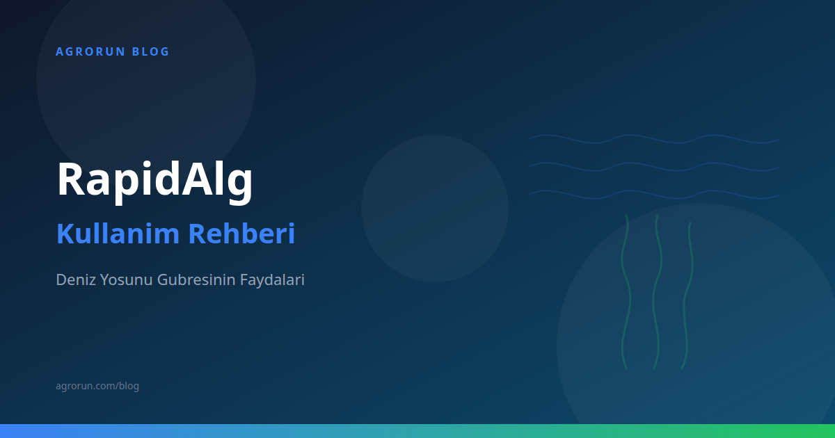 RapidAlg Usage Guide: The Benefits of Seaweed Fertilizer